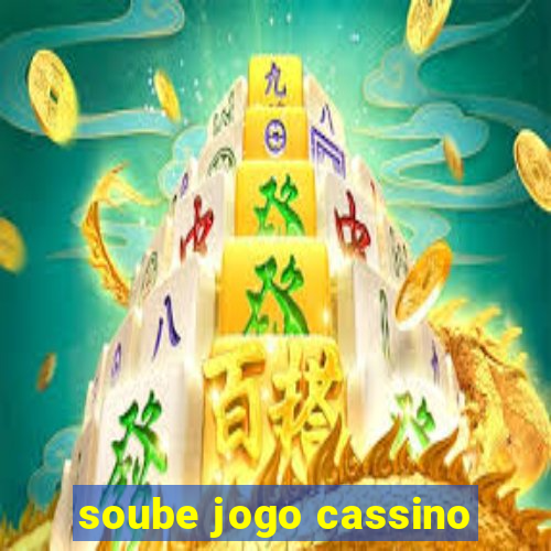 soube jogo cassino